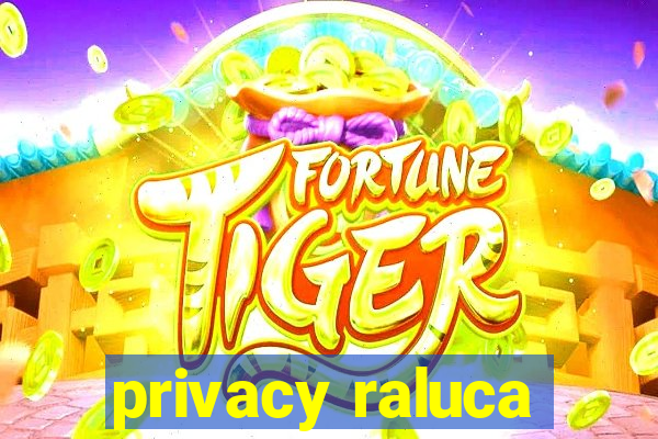 privacy raluca