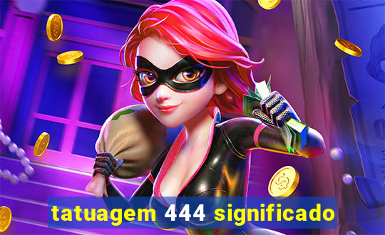 tatuagem 444 significado