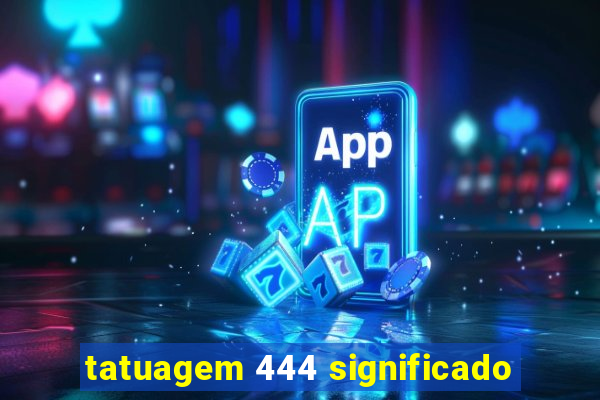 tatuagem 444 significado