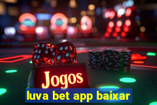 luva bet app baixar