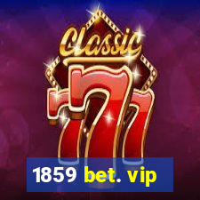 1859 bet. vip