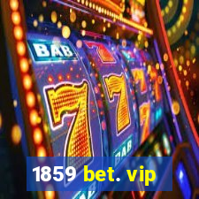 1859 bet. vip