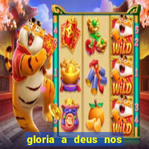 gloria a deus nos altos ceus letra