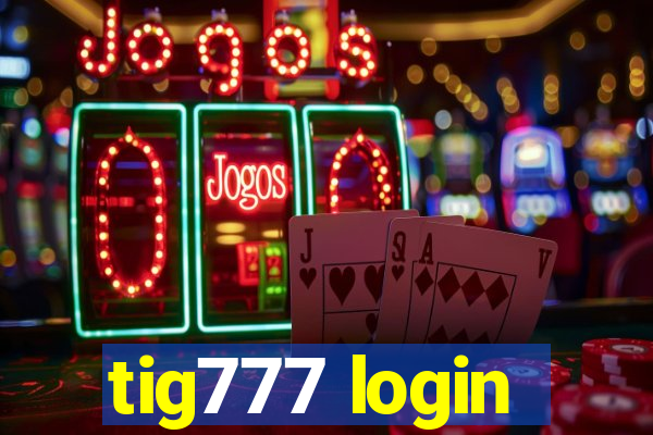 tig777 login