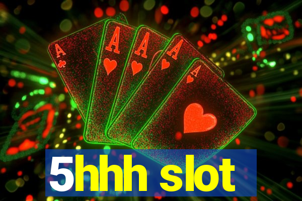 5hhh slot