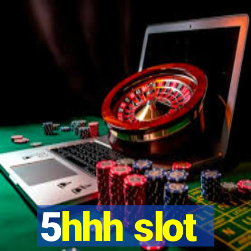 5hhh slot