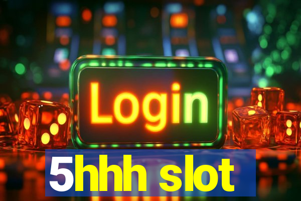 5hhh slot