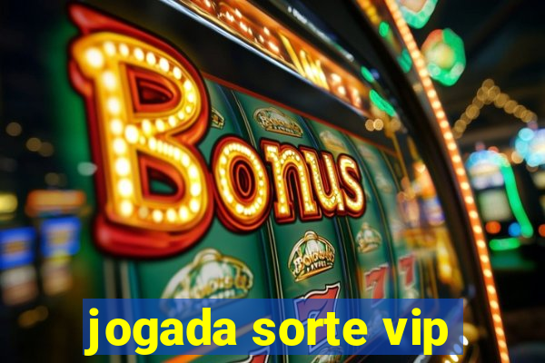 jogada sorte vip