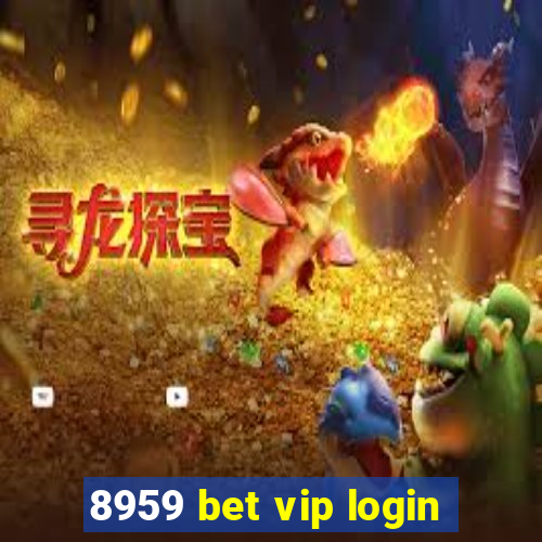 8959 bet vip login