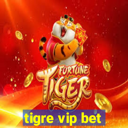 tigre vip bet