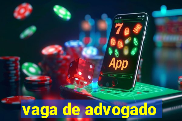 vaga de advogado