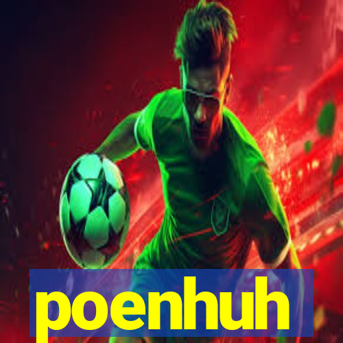 poenhuh