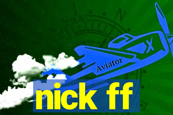 nick ff