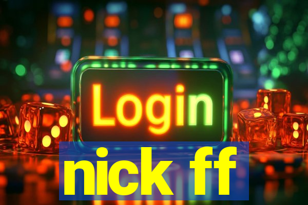 nick ff