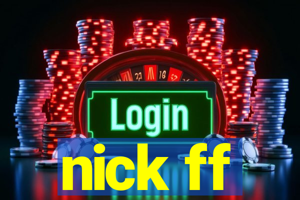 nick ff