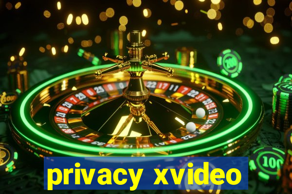 privacy xvideo