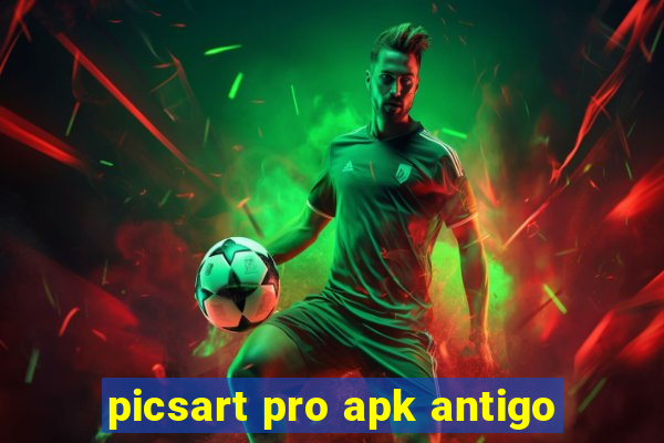 picsart pro apk antigo