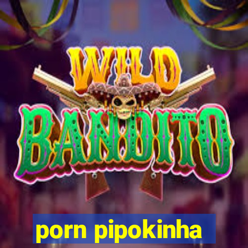 porn pipokinha