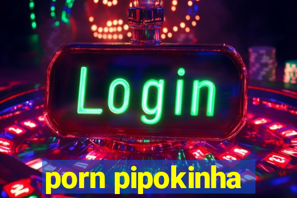 porn pipokinha