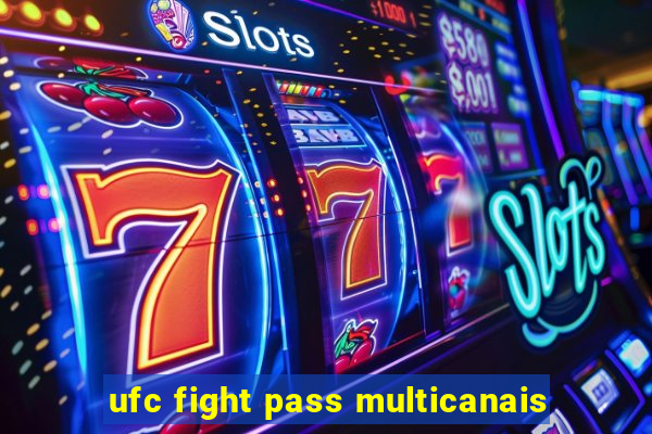 ufc fight pass multicanais