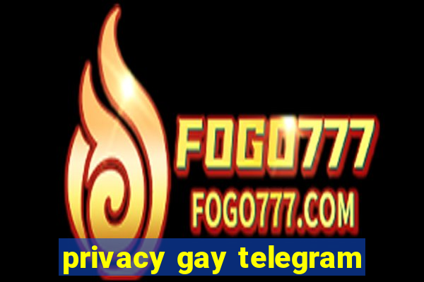 privacy gay telegram