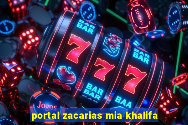 portal zacarias mia khalifa