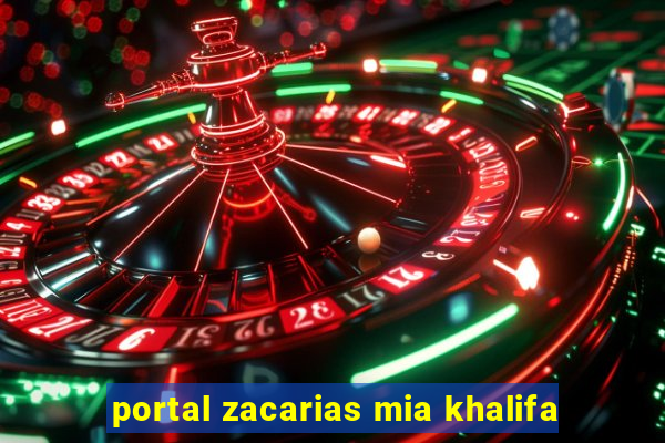 portal zacarias mia khalifa