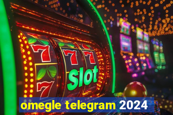 omegle telegram 2024