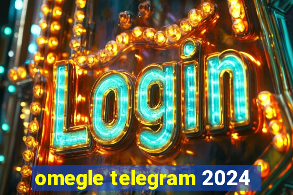 omegle telegram 2024