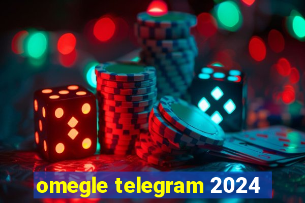 omegle telegram 2024