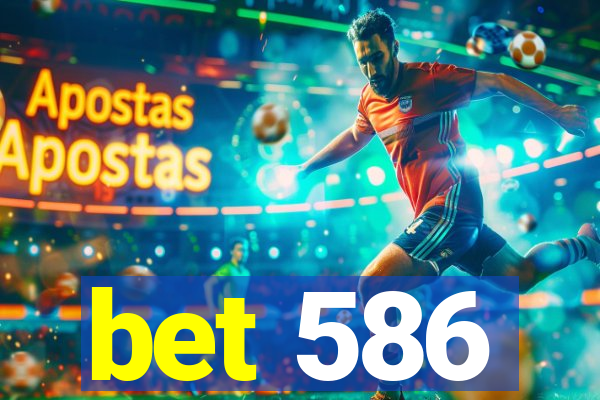 bet 586