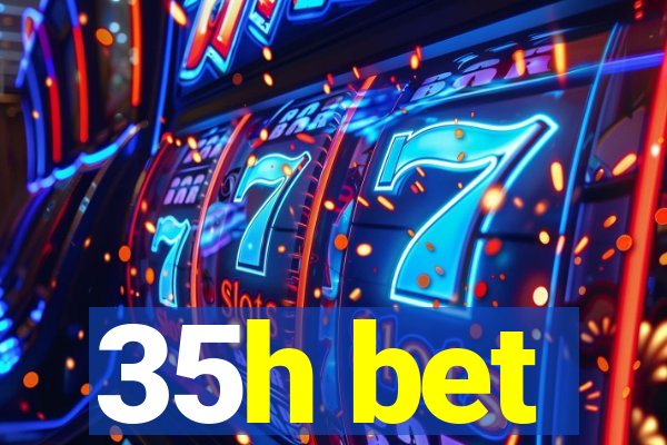 35h bet