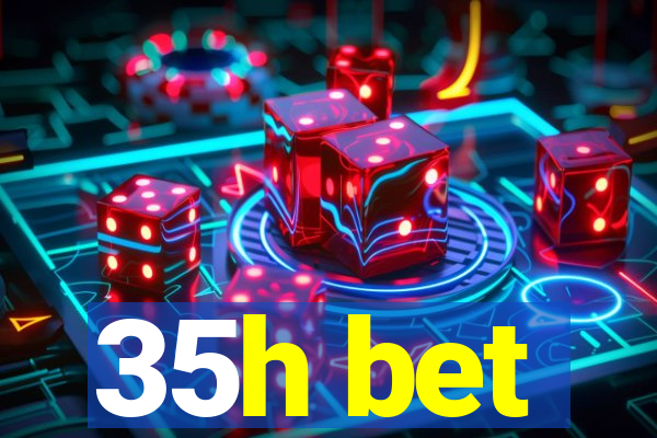 35h bet