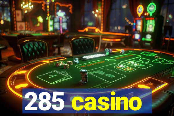 285 casino