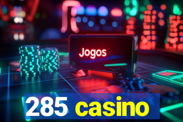 285 casino