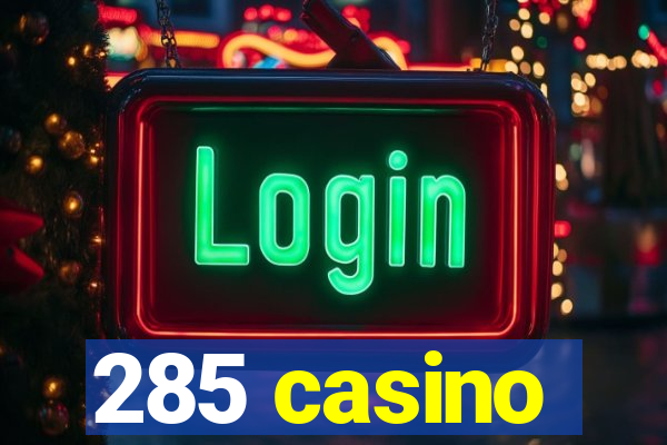 285 casino