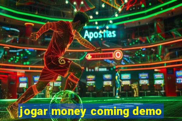 jogar money coming demo