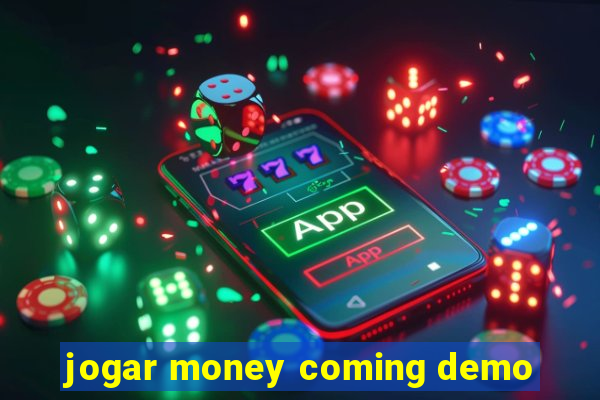 jogar money coming demo