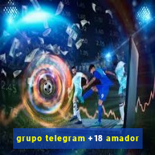 grupo telegram +18 amador