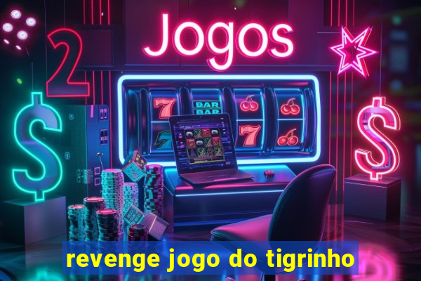 revenge jogo do tigrinho