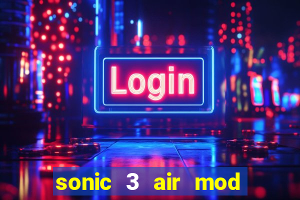 sonic 3 air mod extra slot shadow