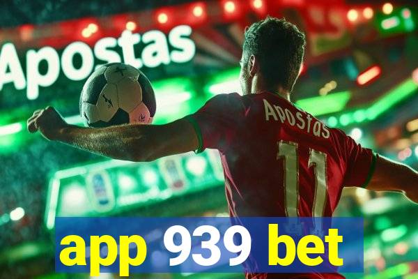 app 939 bet