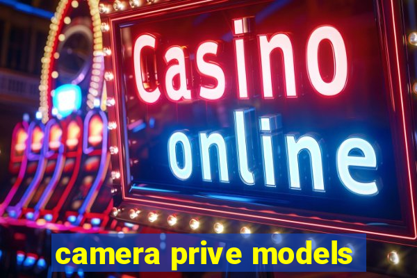 camera prive models