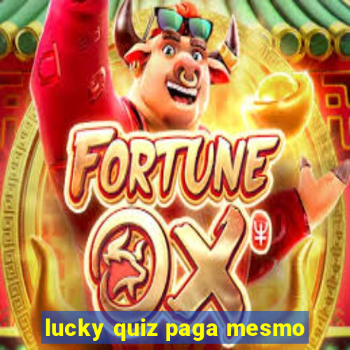 lucky quiz paga mesmo