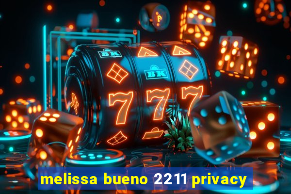 melissa bueno 2211 privacy