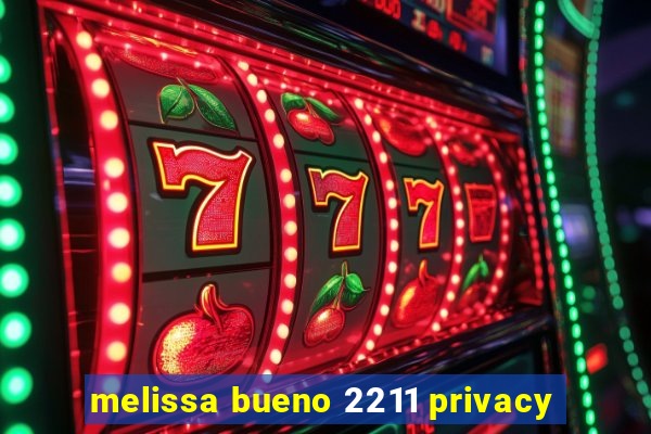 melissa bueno 2211 privacy