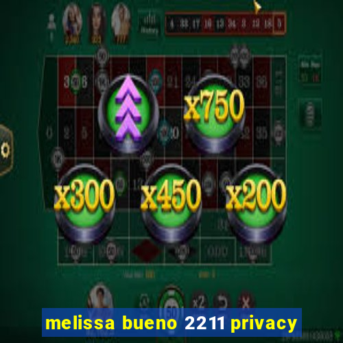 melissa bueno 2211 privacy