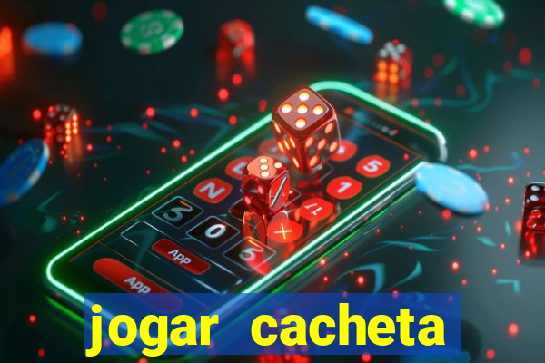 jogar cacheta valendo dinheiro