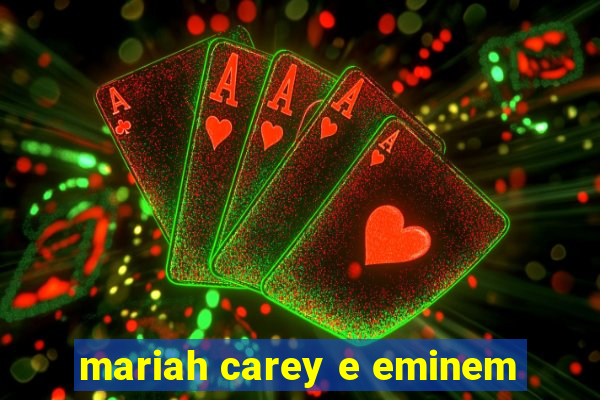 mariah carey e eminem