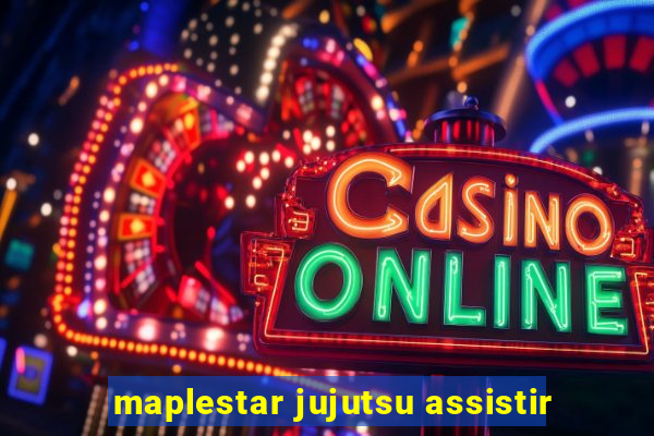 maplestar jujutsu assistir